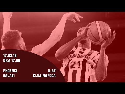 LNBM 2017-2018: Phoenix Galati - U-BT Cluj Napoca
