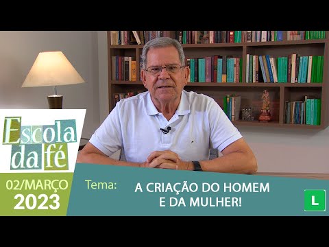 Escola da Fé - A criação do Homem e da Mulher! - Professor Felipe Aquino (02/03/2023)
