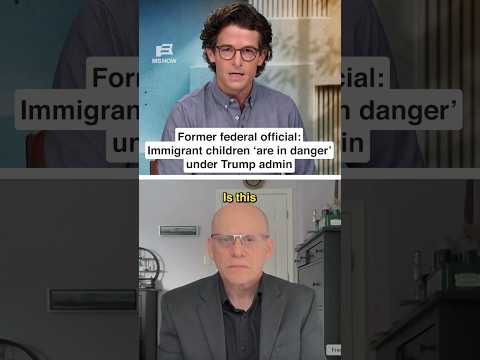 Immigrant children 'are in DANGER' under Trump admin: Former federal official