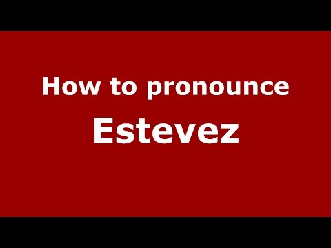 How to pronounce Estevez