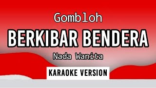 Download lagu BERKIBAR BENDERA - GOMLOH - KARAOKE / NADA WANITA mp3 Download lagu BERKIBAR BENDERA - GOMLOH - KARAOKE / NADA WANITA mp3