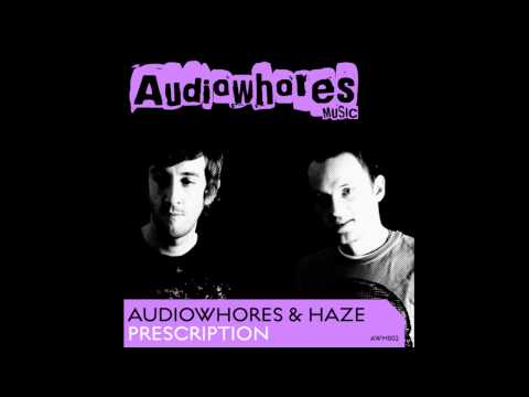 Audiowhores & Haze - Prescription (Club Mix)
