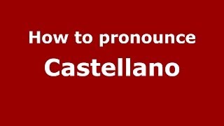How to pronounce Castellano