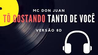 Tô gostando tanto de você - MC Don Juan (Versão 8D)