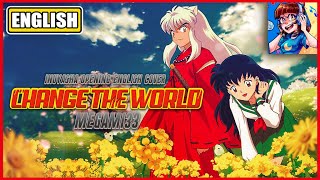 Inuyasha OP 1 | CHANGE THE WORLD [FULL ENGLISH COVER]