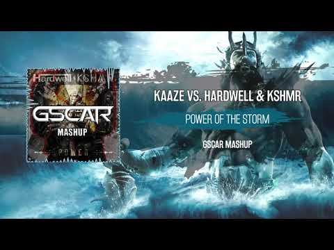 KAAZE vs. Hardwell & KSHMR - Power Of The Storm (Gscar MashUp)