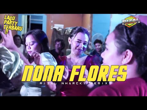 PARTY SENTAK NONA FLORES 🌴 RIZAL NHARCKY REMIX