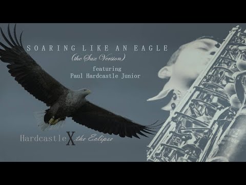 Paul Hardcastle ft. Paul Hardcastle Jr. - Soaring Like An Eagle (Hardcastle X -  the Eclipse)