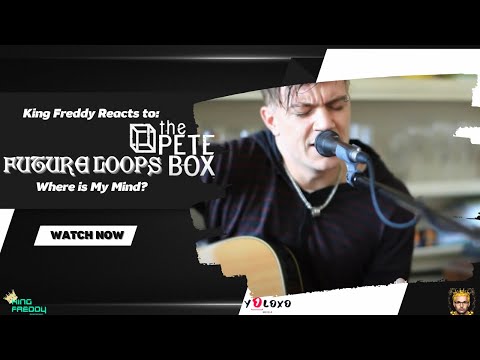 King Freddy Reacts to: ThePeteBox - "Future Loops: Where is My Mind?" (Beatbox Guitar Loop Pedal)