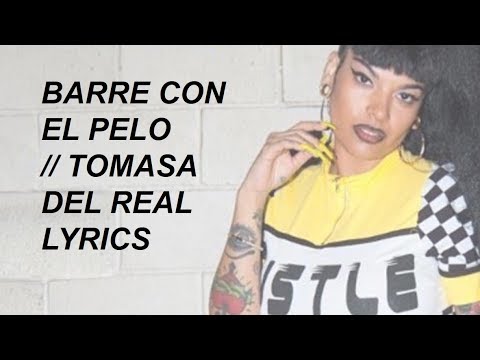 BARRE CON EL PELO // TOMASA DEL REAL (LYRICS)