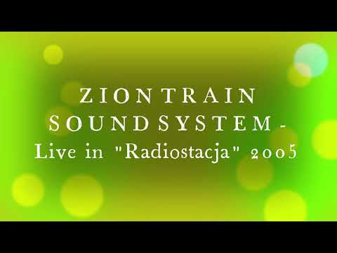ZION TRAIN SOUND SYSTEM - Live in "Radiostacja: 2005