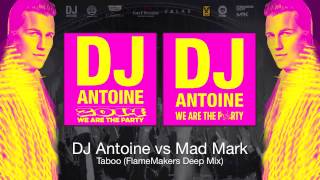 DJ Antoine vs Mad Mark - Taboo (FlameMakers Deep Mix)