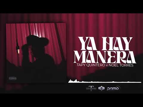 Ya Hay Manera – Tapy Quintero x Noel Torres  (Audio Oficial)