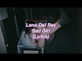 Lana Del Rey || Sad Girl || (Lyrics)
