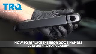 How to Replace Exterior Door Handle 2012-2017 Toyota Camry
