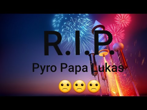 R.I.P. Pyro Papa Lukas