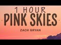 Zach Bryan Pink Skies 1 Hour Lyrics