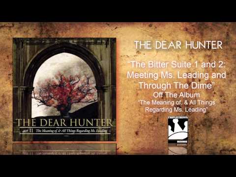 The Dear Hunter "The Bitter Suite 1 and 2: Meeting Ms. Leading And Through The Dime"