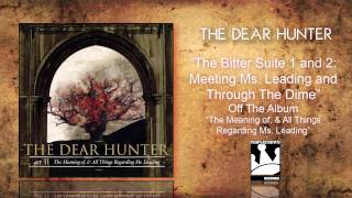 The Dear Hunter &quot;The Bitter Suite 1 and 2: Meeting Ms. Leading And Through The Dime&quot;