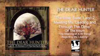 The Dear Hunter "The Bitter Suite 1 and 2: Meeting Ms. Leading And Through The Dime"