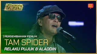 Download lagu [Persembahan Penuh] TAM SPIDER - RELA KU PUJUK & ALADDIN | KILAUAN EMAS 2025 mp3