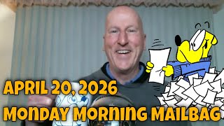 04 20 2026 Monday Morning Mailbag