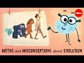 Myths and misconceptions about evolution - Alex Gendler