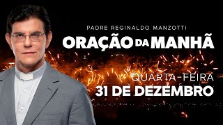 ORAÇÃO DA MANHÃ | 31/12/2025 | @PadreManzottiOficial