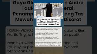 Andre Taulany Ngotot Cerai, Gaya Hedon Erin Tenteng Tas Branded saat Umrah Jadi Sorotan