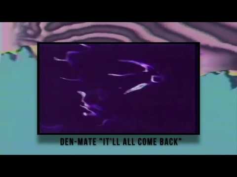 Den-Mate - It'll All Come Back
