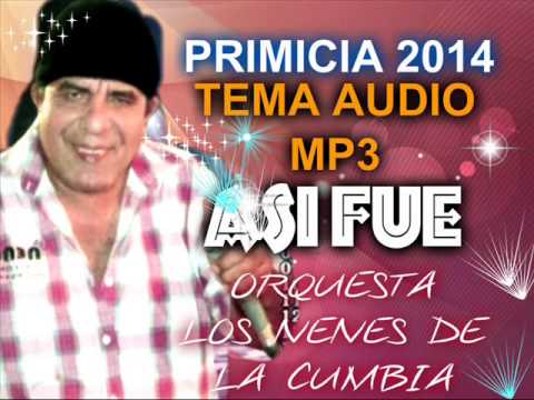 Asi Fue - Primicia 2014 Orquesta Los Nenes De La Cumbia Primicia 2'014