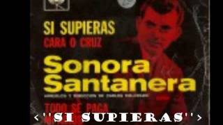 **SI SUPIERAS**  **LA SONORA SANTANERA**