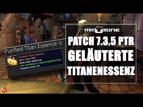 WoW Legion Patch 7.3.5 PTR Geläuterte Titanenessenz - Erweckende Essenzen gegen Legendaries tauschen