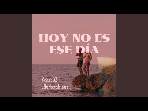 HOY NO ES ESE DÍA (feat. El Barbero Del Barrio)