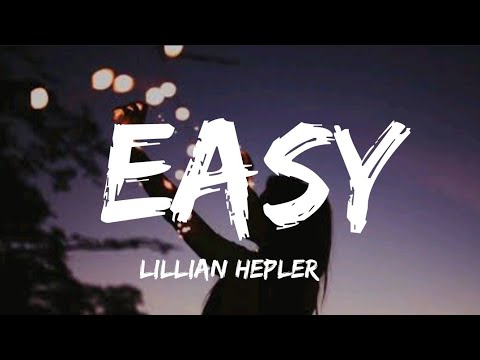 Lillian Hepler - Easy (Lyrics)