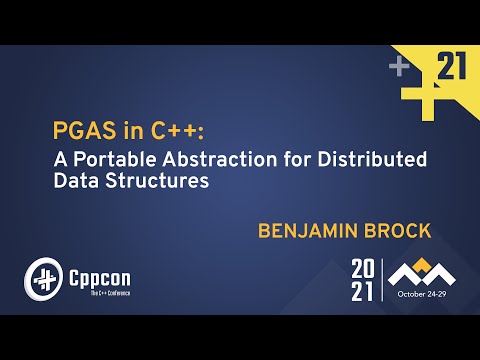 PGAS in C++: A Portable Abstraction for Distributed Data Structures - Benjamin Brock - CppCon 2021