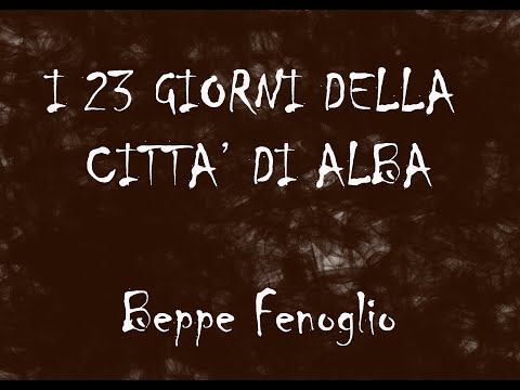 I 23 giorni della città di Alba  - B. Fenoglio - Audiolibro - parte 1