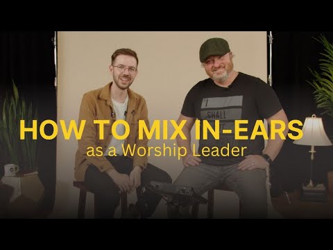How to Mix In-Ears for the Worship Leader