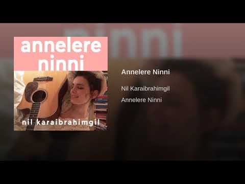 Annelere ninni Nil Karaibrahimgil