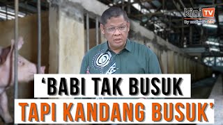 'Saya pun teringin makan babi, babi tak busuk cuma kandangnya saja busuk'