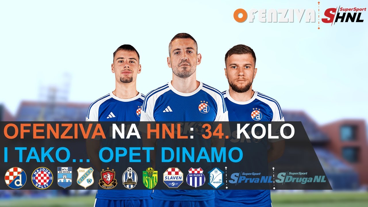 OFENZIVA NA HNL - 34. KOLO - I TAKO... OPET DINAMO