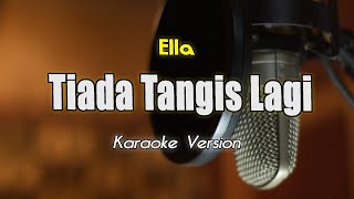 Download lagu Ella - Tiada Tangis Lagi | Karaoke & Lirik bY Bening Musik mp3