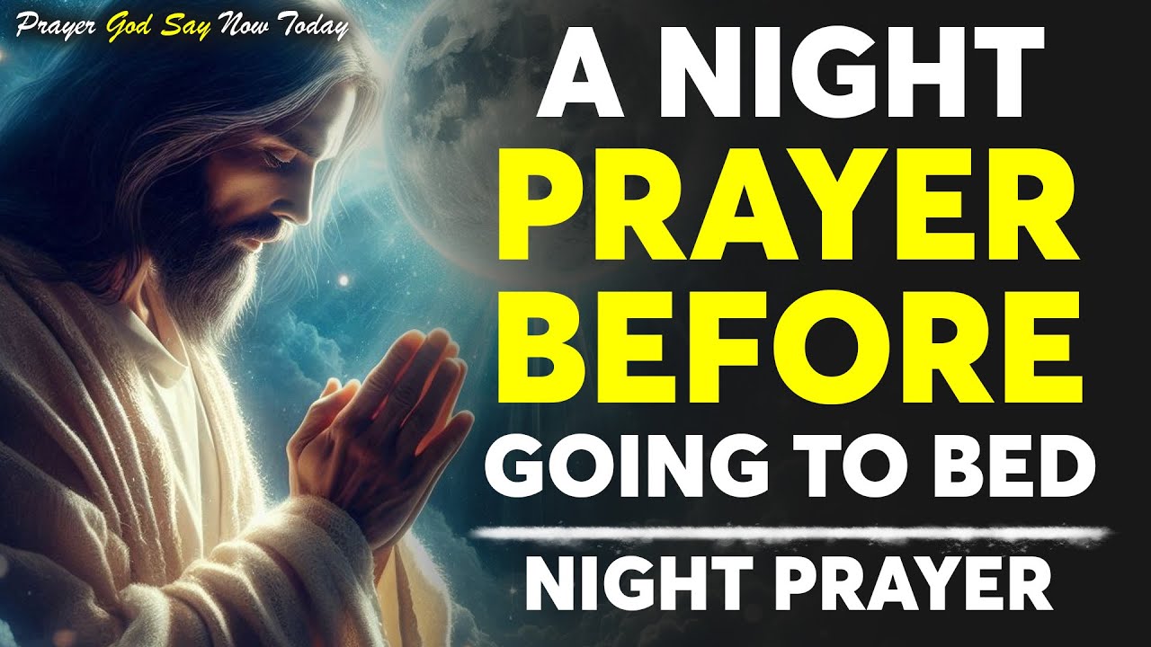 A Night Prayer Before Going to Bed - A Powerful Bedtime Prayer Before Sleep - Bless My Sleep , Lord