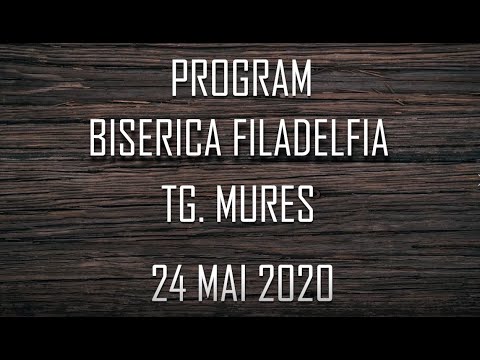 Program 24 Mai 2020 - Biserica Filadelfia Tg. Mures