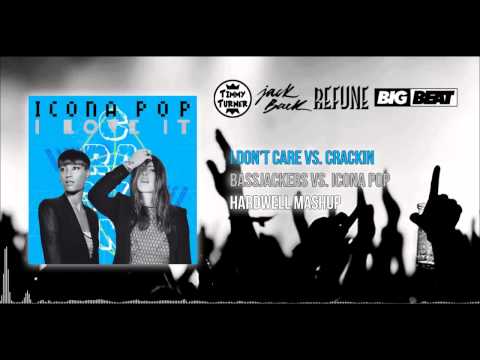 Bassjackers vs icona pop I dont care vs cracking