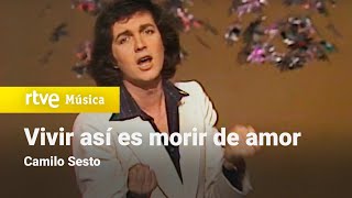 Camilo Sesto - &quot;Vivir así es morir de amor&quot; (1979) HD