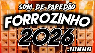 FORROZINHO 2026 PAREDÃO ATUALIZADO 2026 JUNHO AS MELHORES #nordeste #piseiro #forrozin