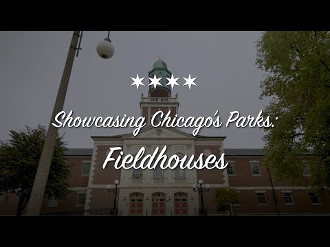 Showcasing Chicago's Parks: Fieldhouses