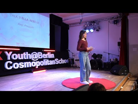 Peer Pressure | Ella Aebi | TEDxYouth@BerlinCosmopolitanSchool