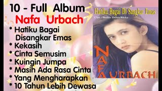 Download lagu Nafa Urbach - Hatiku Bagai Disangkar Emas - Kekasih - Kusadari - Cinta Semusim mp3